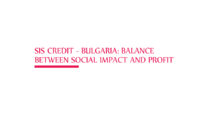 SIS CREDIT - BULGARIA: BALANCE BETWEEN SOCIAL IMPACT AND PROFIT